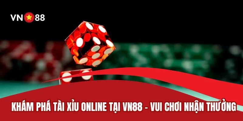 Tài Xỉu Online VN88 - Bí Quyết Lớn Từ Dân Chuyên Nghiệp